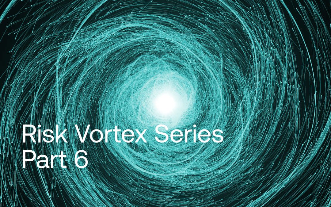 Risk Vortex Series Part 6