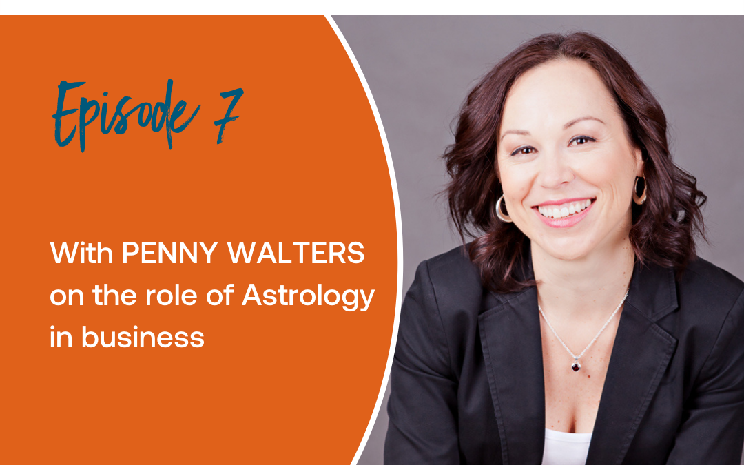 Episode 7: With Penny Walters on the role of Astrology in Business