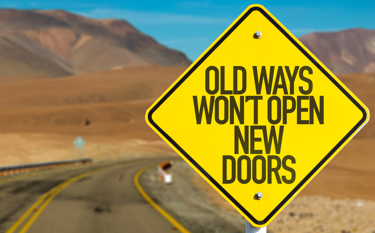Old Ways Wont Open New Doors