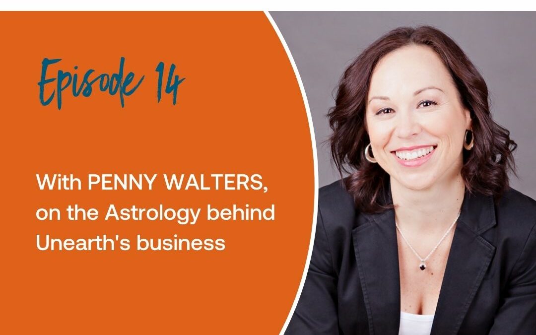 Episode 14: With Penny Walters on the Astrology behind Unearth’s business