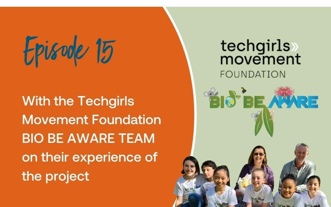 Episode 15: With the Techgirls Movement Foundation Bio Be Aware Team on their experience of the project