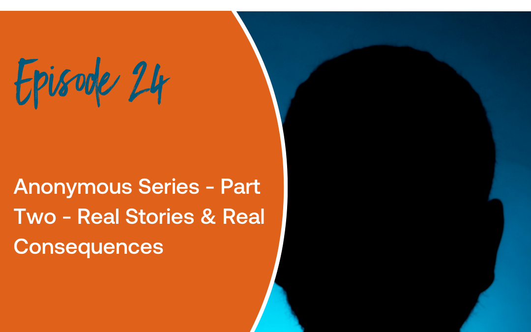 Episode 24: Anonymous Series – Part Two – Real Stories & Real Consequences – Panel Review